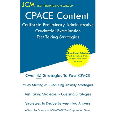 CPACE Content - California Preliminary Administrative Credential Examination - Test Taking Strategies