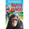 Saving Manno: What a Baby Chimp Taught Me About Making the World a Better Place