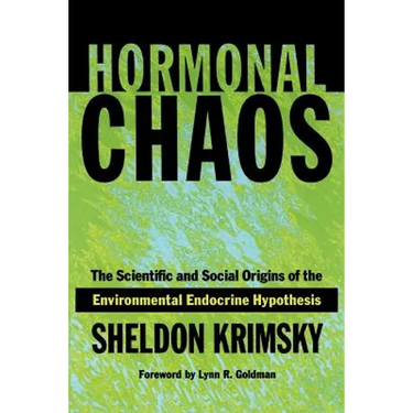 Hormonal Chaos: The Scientific and Social Origins of the Environmental Endocrine Hypothesis