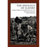 Ideology of Slavery: Proslavery Thought in the Antebellum South, 1830--1860