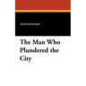 The Man Who Plundered the City