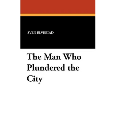 The Man Who Plundered the City