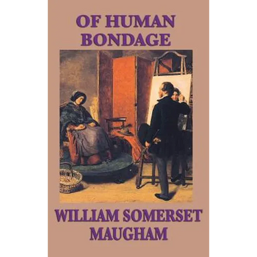 Of Human Bondage: A Classic Novel of Obsession, Youth, and Self-Discovery