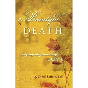 A Beautiful Death: Keeping the Promise of Love