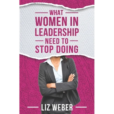 What Women In Leadership Need to Stop Doing