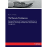 The Manual of Indulgences: Being a Collection of Prayers and Good Works to Which the Sovereign Pontiffs Have Attached Holy Indulgences