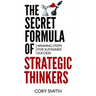 The Secret Formula of Strategic Thinkers: Winning Steps for Sustained Success