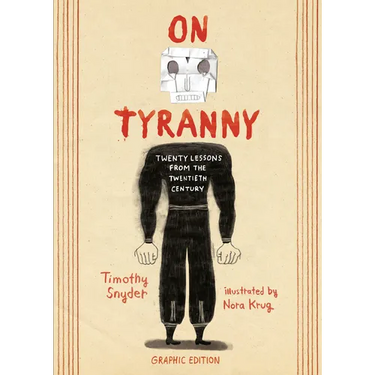On Tyranny Graphic Edition: Twenty Lessons from the Twentieth Century