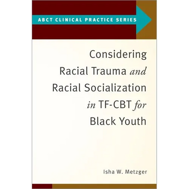 Considering Racial Trauma and Racial Socialization in Tf-CBT for Black Youth