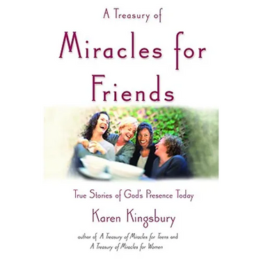 A Treasury of Miracles for Friends: True Stories of Gods Presence Today