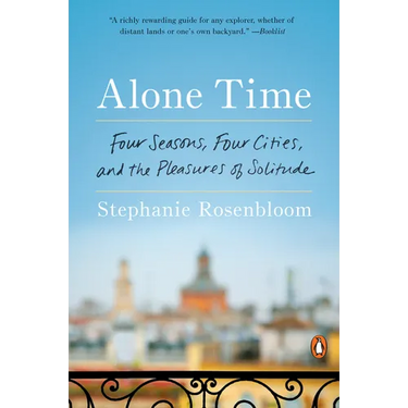 Alone Time: Four Seasons, Four Cities, and the Pleasures of Solitude