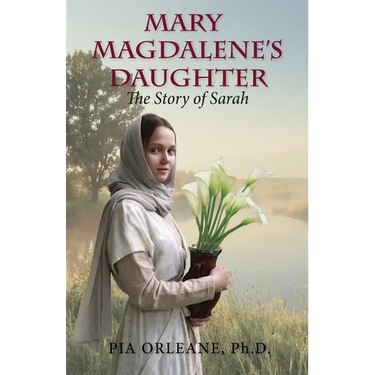 Mary Magdalene's Daughter: The Story of Sarah