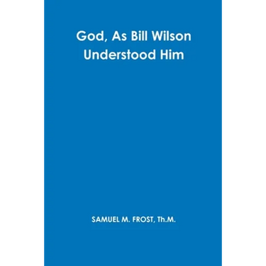 God, As Bill Wilson Understood Him