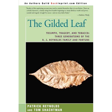 The Gilded Leaf: Triumph, Tragedy, and Tobacco: Three Generations of the R. J. Reynolds Family and Fortune