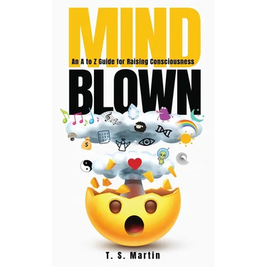 Mind Blown: An A to Z Guide for Raising Consciousness