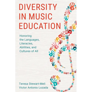 Diversity in Music Education: Honoring the Languages, Literacies, Abilities, and Cultures of All