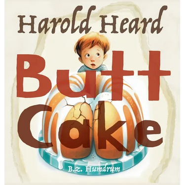 Harold Heard Butt Cake