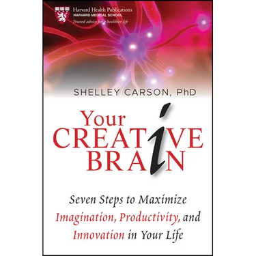 Your Creative Brain: Seven Steps to Maximize Imagination, Productivity, and Innovation in Your Life