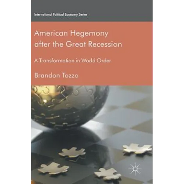 American Hegemony After the Great Recession: A Transformation in World Order