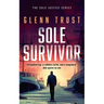 Sole Survivor: A Gripping Crime Thriller