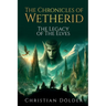 The Chronicles of Wetherid: The Legacy of the Elves