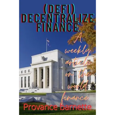 Decentralize finance (DEFI): A weekly article on finance