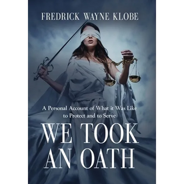 We Took an Oath: A personal account of what it was like to protect and to serve