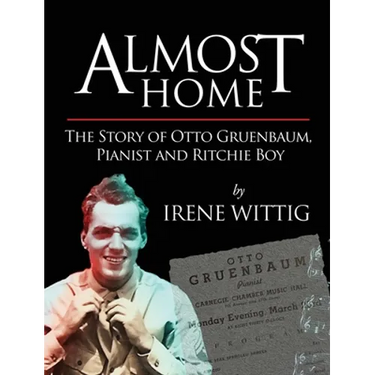 Almost Home - The Story of Otto Gruenbaum, pianist and Ritchie Boy