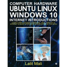 Computer Hardware, Ubuntu Linux, Windows 10, Internet Introductions: Learn Computer Basic Hardware, Linux, Window 10, Internet & Short Office 2016 Int