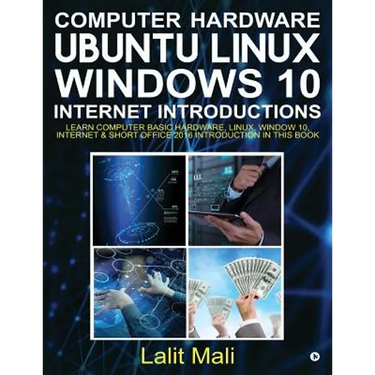 Computer Hardware, Ubuntu Linux, Windows 10, Internet Introductions: Learn Computer Basic Hardware, Linux, Window 10, Internet & Short Office 2016 Int