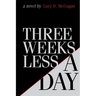 Three Weeks Less a Day