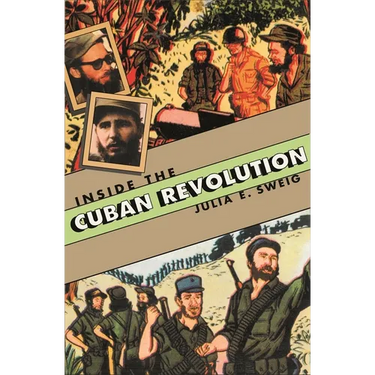 Inside the Cuban Revolution: Fidel Castro and the Urban Underground