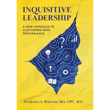 Inquisitive Leadership: A New Approach to Cultivating High Performance