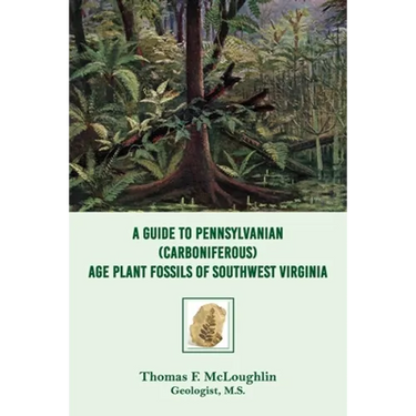 A Guide to Pennsylvanian (Carboniferous) Age Plant Fossils of Southwest Virginia