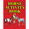 Horse Activity Book: Mazes, Crossword Puzzles, Word Searches and Coloring Pages