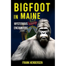 Bigfoot in Maine: Mysterious Encounters