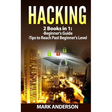 Hacking: 2 Books: Beginners Guide and Advanced Tips