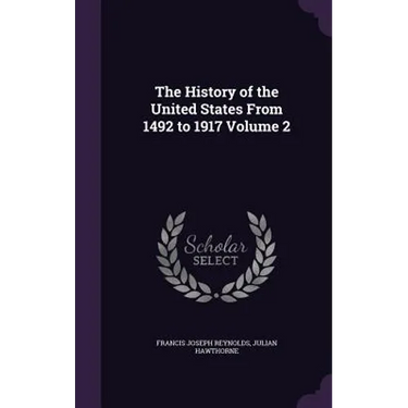 The History of the United States From 1492 to 1917 Volume 2