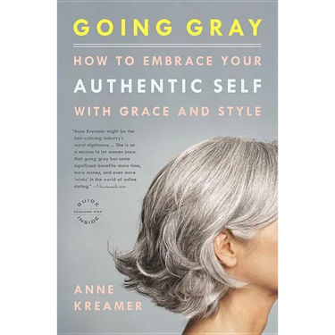 Going Gray: How to Embrace Your Authentic Self with Grace and Style