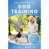 Tips and Tricks to Dog Training A How-To Set of Tips and Techniques for Different Species of Dogs: Based on Real Experiences and Cases