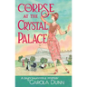 The Corpse at the Crystal Palace: A Daisy Dalrymple Mystery