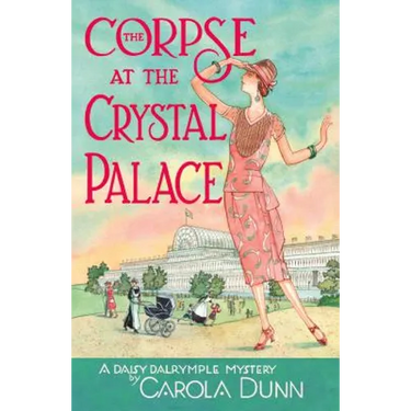 The Corpse at the Crystal Palace: A Daisy Dalrymple Mystery