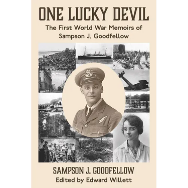One Lucky Devil: The First World War Memoirs of Sampson J. Goodfellow