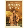 Mussolini's Explorer: The Adventures of Giuseppe Tucci and Italian Policy in the Orient from Mussolini to Andreotti. With the Correspondence