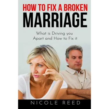 How to Fix a Broken Marriage: What is Driving you Apart and How to Fix it