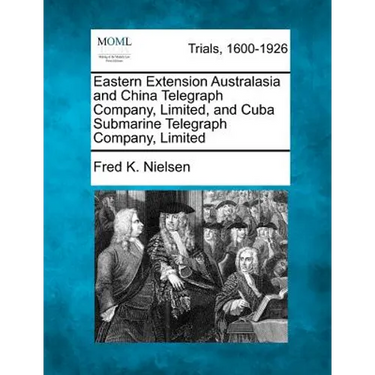 Eastern Extension Australasia and China Telegraph Company, Limited, and Cuba Submarine Telegraph Company, Limited