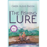 The Fishing Lure: A Children's Story About The Importance Of Believing In The American Dream Through The Love Of Fishing
