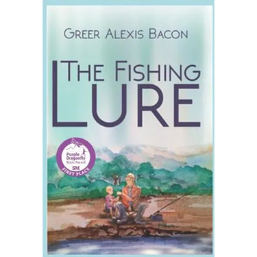The Fishing Lure: A Children's Story About The Importance Of Believing In The American Dream Through The Love Of Fishing
