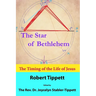 The Star of Bethlehem: The Timing of the Life of Jesus