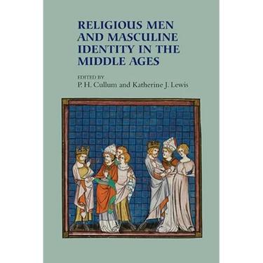 Religious Men and Masculine Identity in the Middle Ages